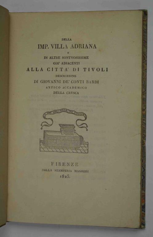 Della Imp. Villa Adriana e altre sontuosissime già adiacenti alla città di Tivoli. Descrizione… di: Bardi (Giò De Conti) - copertina