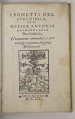 I sonetti del Burchiello, et di Messer Antonio Alamanni, alla Burchiellesca. Nuovamente ammendati, e corretti et con somma diligenza Ristampati