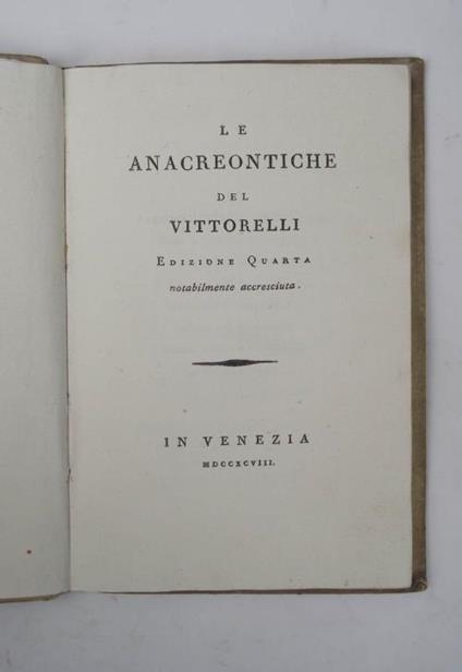 Le Anacreontiche. edizione quarta notabilmente accresciuta - Jacopo Vittorelli - copertina