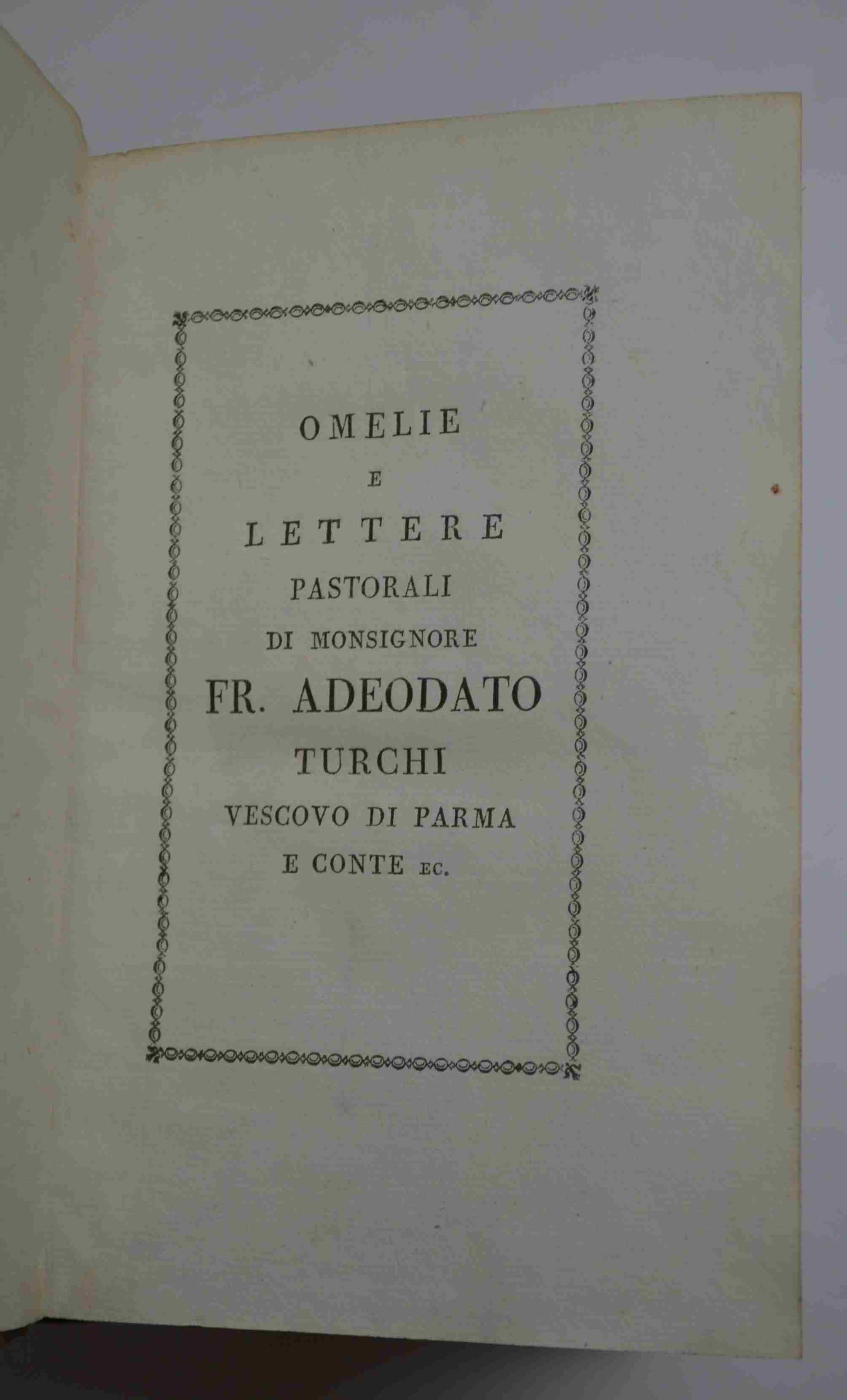 Omelie e lettere pastorali di Monsignore Fr. Adeodato Turchi vescovo di Parma e Conte ec