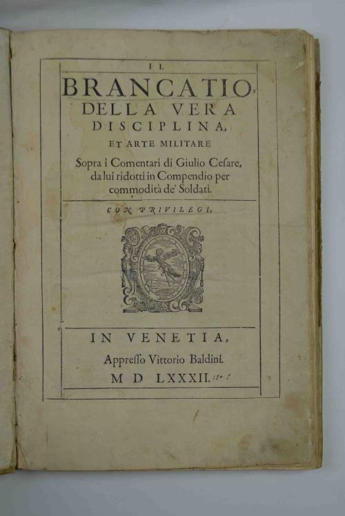 Il Brancatio, della vera disciplina, et arte militare sopra i Comentari di Giulio Cesare, da lui ridotti in compendio per commodità dè soldati. - copertina