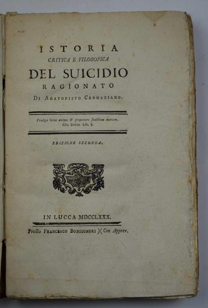 Istoria critica e filosofica del suicidio ragionato di Agatopisto Cromaziano. Edizione seconda - Appiano Buonafede - copertina
