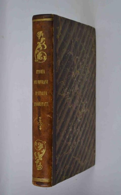 Storia dei sovrani d'Italia spodestati e del regime dè loro governi dall'assunzione al trono di queste dinastie alla loro caduta - Antonio Mugnaini - copertina