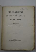 De' contorni delle ombre ordinarie. Trattato di A. Bordoni già prof. nella C.R. Scuola Militare di Pavia ed uno dei quaranta della Società Italiana delle Scienze