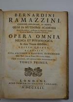 Opera omnia medica et physiologica Editio quinta accessit vita auctoris a Bartholom. Ramazzino