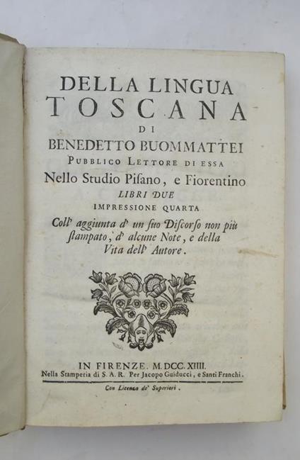 Della lingua toscana. Impressione quarta. Coll'aggiunta d'un Suo Discorso non più stampato, d'alcune Note, e della vita dell'Autore - Benedetto Buommattei - copertina