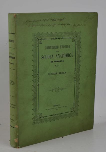 Compendio storico della Scuola anatomica di Bologna dal rinascimento delle scienze e delle lettere a tutto il secolo XVIII con un paragone fra la sua antichità e quella delle scuole di Salerno e di Padova - Michele Medici - copertina