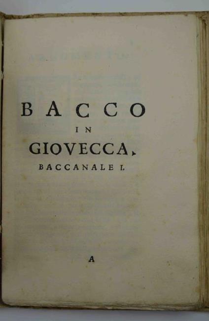 Baccanali. Con le dichiarazioni d'alcuni Vocaboli oscuri, che sono in essi. - Girolamo Baruffaldi - copertina