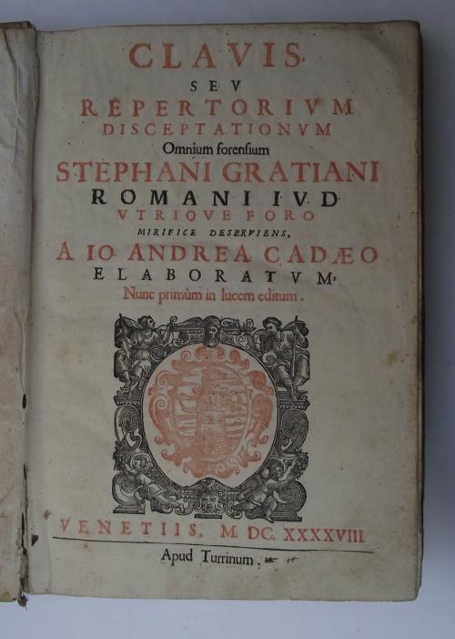 Clavis seu repertorium disceptationum omnium forensium Stephani Gratiani… - copertina