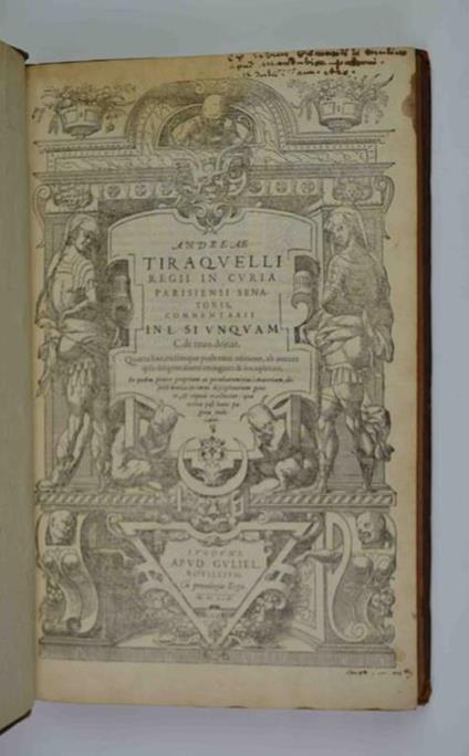 Commentarii in l. Si unquam C. de revoc. donat. Quarta hac, eadémque postrema editione, ab autore ipso diligentissime recogniti et locupletati - André Tiraqueau - copertina