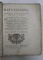 Riflessioni intorno al commercio antico, e moderno del Regno di Napoli sue finanze marittime, ed antica loro polizia, navigazione mercantile, e da guerra, additati alcuni ripari ed espedienti quanto distruttivi de' difetti dell'antica Polizia altret