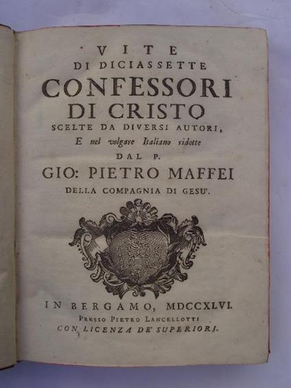 Vite di diciassette Confessori di Cristo scelte da diversi Autori, e nel volgare Italiano ridotte. - G. Pietro Maffei - copertina