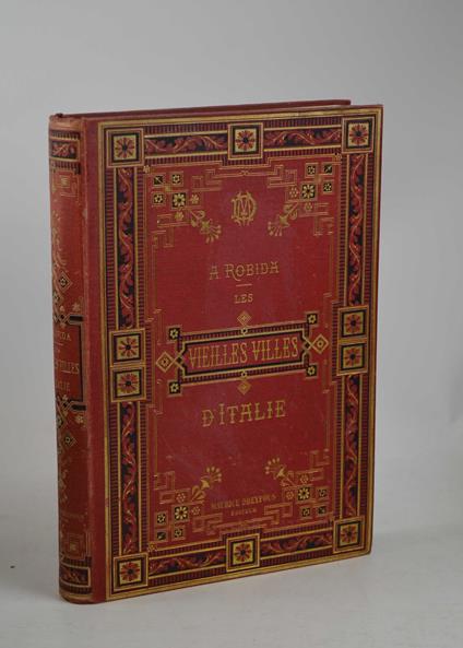 Les vieilles villes d'Italie. Notes et souvenirs - Albert Robida - copertina