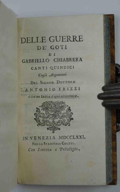Delle guerre de' Goti Canti quindici Cogli Argomenti del Signor Dottore Antonio Frizzi e con un Indice d'ogni occorrenza - Gabriello Chiabrera - copertina