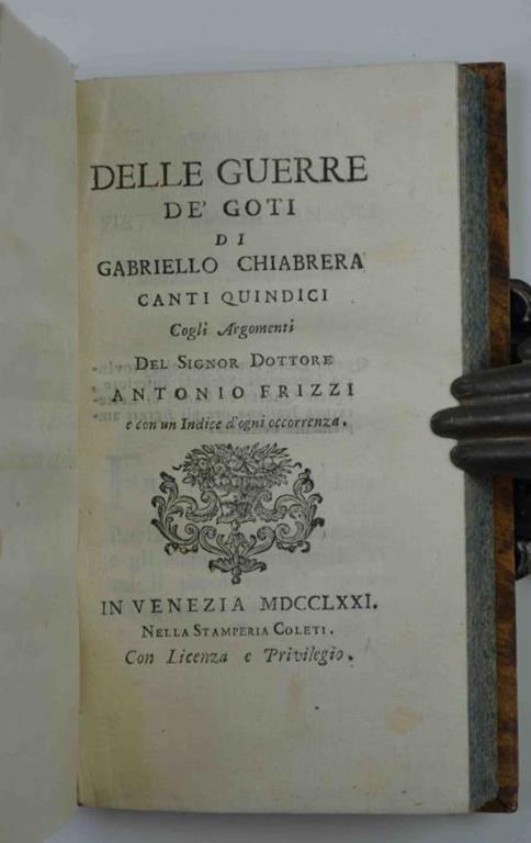 Delle guerre de' Goti Canti quindici Cogli Argomenti del Signor Dottore Antonio Frizzi e con un Indice d'ogni occorrenza - Gabriello Chiabrera - copertina