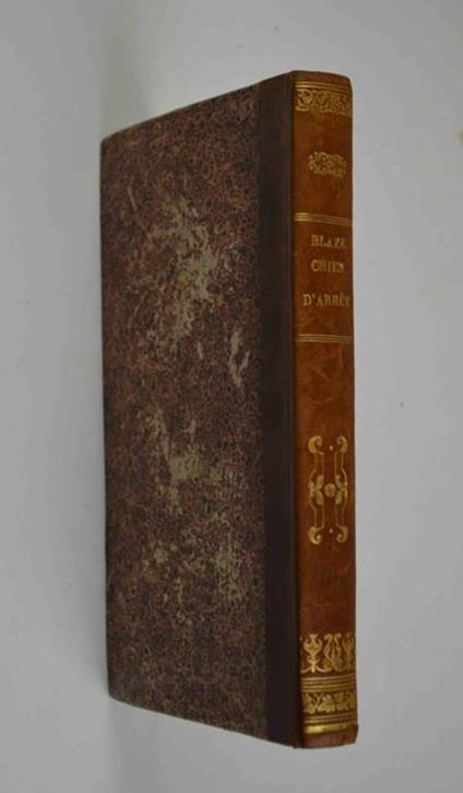 Le Chasseur au chien d'arrêt, contenant les habitudes, les ruses du gibier l'art de le chercher et de le tirer le choix des armes, l'éducation des chiens, leurs maladies, etc. Troisième édition - Elzéar Blaze - copertina