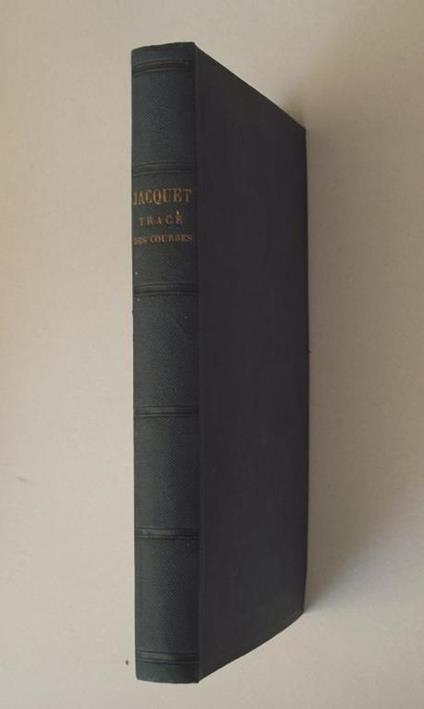 Tracé général des courbes circulaires, elliptiques et paraboliques de raccordement pour chemins de fer, routes, canaux, etc… - A. Jacquet - copertina