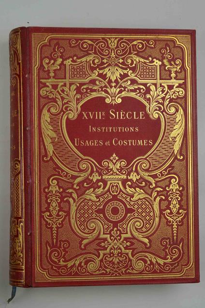 XVII siècle, institutions, usages et costumes. France, 1590-1700 - Paul Lacroix - copertina