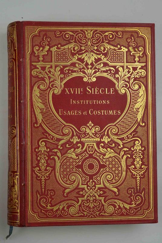XVII siècle, institutions, usages et costumes. France, 1590-1700 - Paul Lacroix - copertina