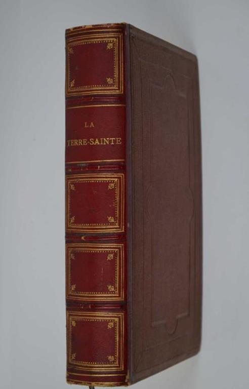 La Terre-Sainte et les lieux illustrés par les apotres. Histoire, description, moeurs actuelles. - A. Egron - copertina