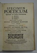 Specimen poeticum quatuor in classes distributum I. Moesta. II. Votiva. III. Ludicra. IV. Varia