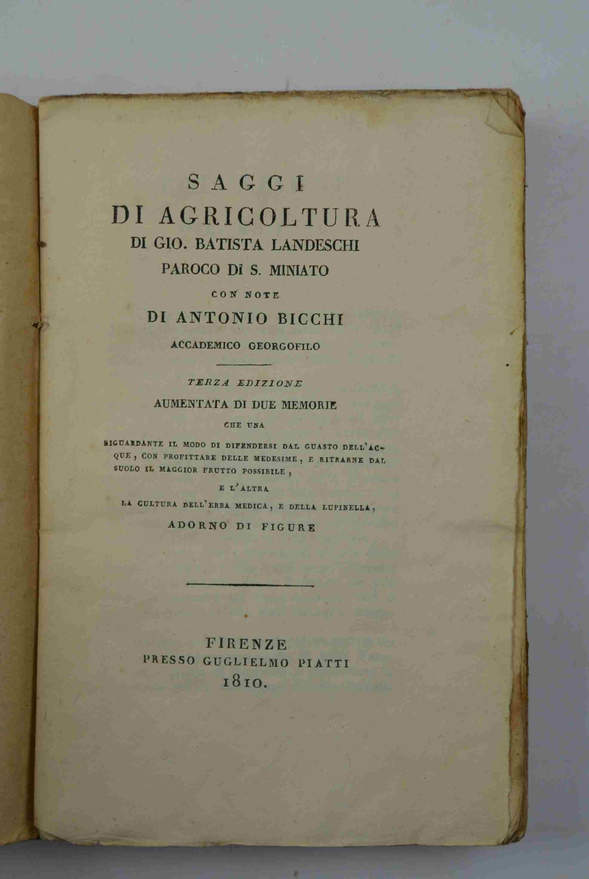 Saggi di agricoltura. con note di Antonio Bicchi. Terza edizione aumentata di due memorie che una riguardante il modo di difendersi dal guasto dell'acque, con profittare delle medesime, e ritrarne dal suolo il maggior frutto possibile, e l'altra la c