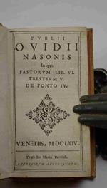 Publii Ovidii Nasonis in quo Fastorum lib. VI. Tristium V. De Ponto IV