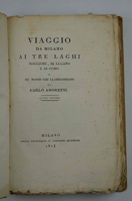 Viaggio da Milano ai tre laghi Maggiore, di Lugano e di Como e ne monti che li circondano… Quarta edizione - Carlo Amoretti - copertina