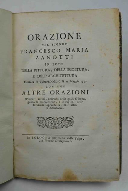 Orazione. in lode della pittura, della scoltura e dell'architettura recitata in Campidoglio li 25 Maggio 1750 con due altre orazioni d'incerti autori… - Francesco Zanotti - copertina