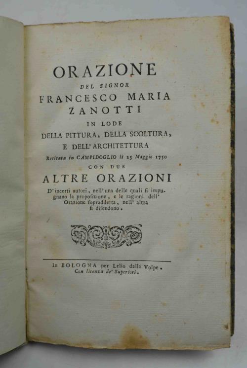 Orazione. in lode della pittura, della scoltura e dell'architettura recitata in Campidoglio li 25 Maggio 1750 con due altre orazioni d'incerti autori… - Francesco Zanotti - copertina