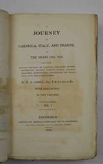 A journey in Carniola, Italy, and France in the years 1817, 1818, containing remarks relating to language, geography, history, atiquities, natural history, science, painting, sculpture, architecture, agriculture, the mechanical arts and manufactures. d
