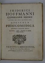 Opuscula phisico-medica antehac seorsim edita jam revisa, aucta, emendata & delectu habito recusa