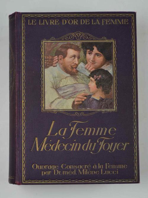La Femme, Médicin du Foyer. Ouvrage d'hygiène et de médicine familiale… Nouvelle édition mise à jour par la doctoresse Mileve Lucci - Alex Fischer - copertina