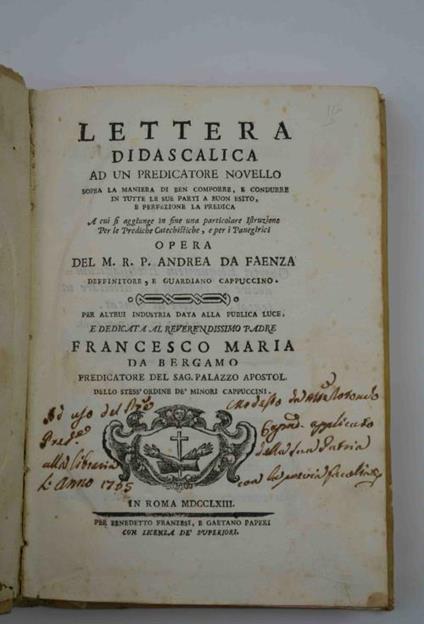 Lettera didascalica ad un predicatore novello sopra la maniera di ben comporre e condurre in tutte le sue parti a buon esito, e perfezione la predica. A cui si aggiunge in fine una particolare istruzione per le prediche catechistiche, e per i panegir - Andrea da Faenza - copertina