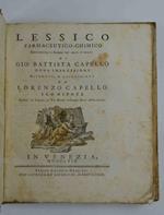 Lessico farmaceutico-chimico contente li rimedj più usati d’oggidì. Nona impressione riveduta, e accresciuta da Lorenzo Capello suo nipote, Speziale all’Insegna de' Tre Monti in Campo di Sant'Apollinare