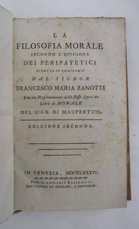 La filosofia morale secondo l'opinione dei Peripatetici ridotta in compendio. Con un ragionamento dello stesso sopra un Libro di Morale del sig. Di Maupertius. Edizione seconda - Francesco Zanotti - copertina