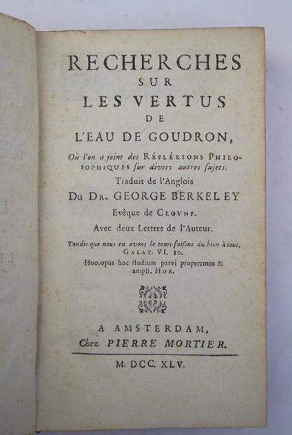 Recherches sur les Vertus de l'Eau de Goudron, Où l'on a joint des Reflexions Philosophiques sur divers autres sujets. Traduit de l'Anglois… - George Berkeley - copertina
