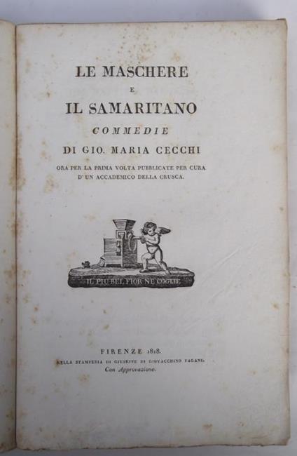 Le Maschere e Il Samaritano. Commedie… ora per la prima volta pubblicate per cura d'un Accademico della Crusca - Giovan M. Cecchi - copertina