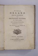 Nuovo Organo delle Scienze di Francesco Bacone di Verulamio. Traduzione in italiano con Annotazioni ed una Prefazione del Traduttore
