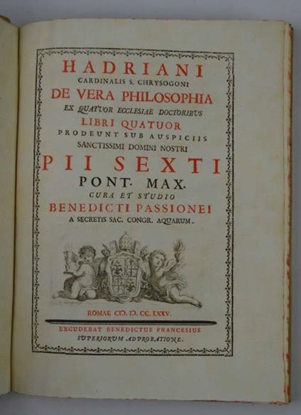 Hadriani cardinalis s. Chrysogoni De vera philosophia ex quatuor Ecclesiæ doctoribus libri quatuor prodeunt sub auspiciis sanctissimi domini nostri Pii sexti pont. max. cura et studio Benedicti Passionei - Adriano Castellesi - copertina