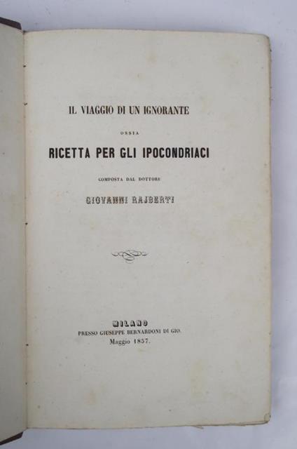 Il viaggio di un ignorante ossia ricetta per gli ipocondriaci… - Giovanni Rajberti - copertina
