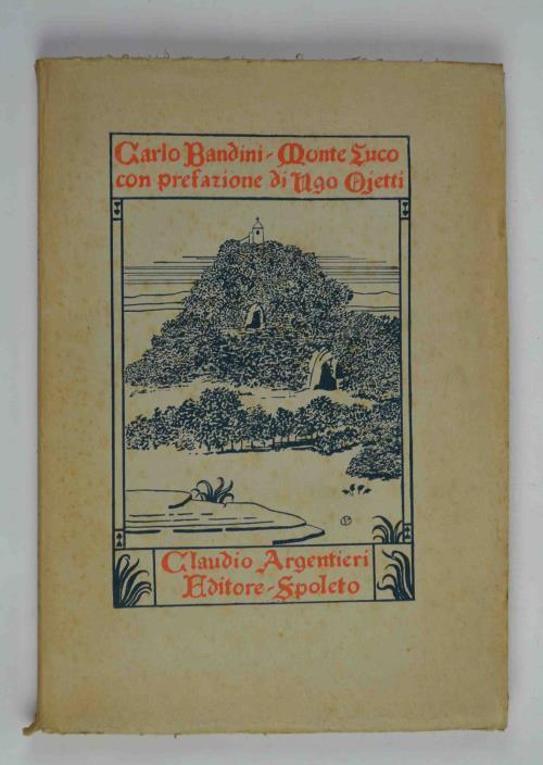 Monte Luco. Con Prefazione di Ugo Ojetti. 14 illustrazioni di M. T. Bendini. Testate iniziali e finali di C. Doudelet - Carlo Bandini - copertina