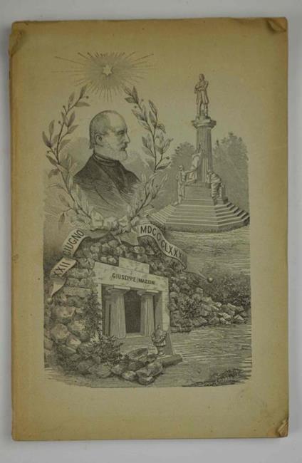 A Giuseppe Mazzini inaugurandosi in Genova il Monumento decretatogli dal popolo riconoscente. Il XXII giugno 1882 - copertina