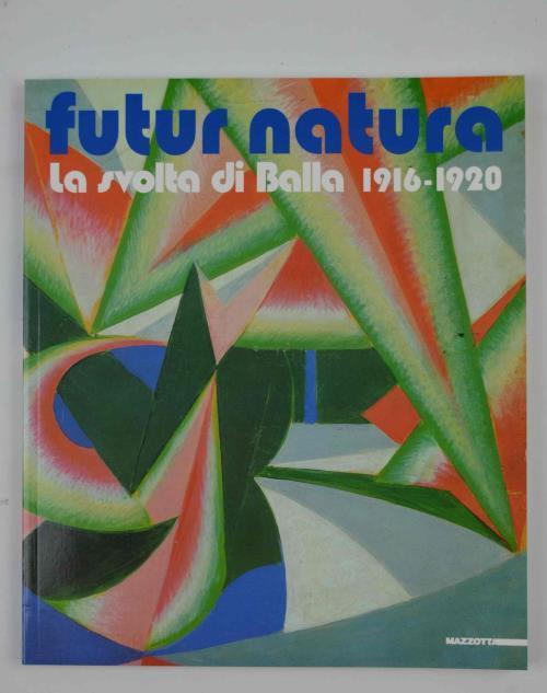 Futur natura. La svolta di Balla 1916-1920 - Maurizio Fagiolo Dell'Arco - copertina