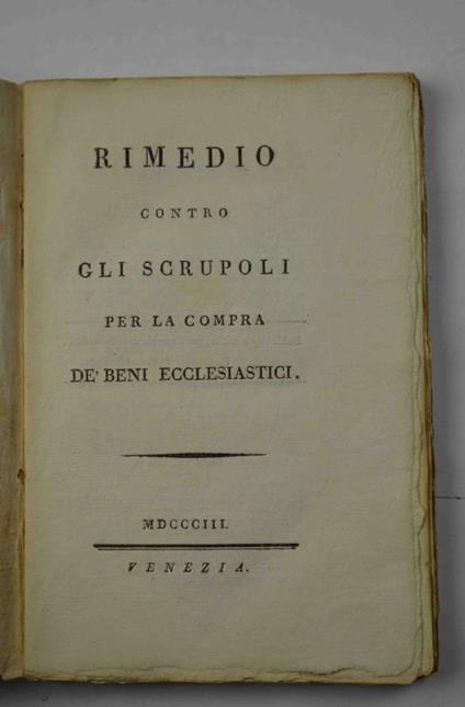 Rimedio contro gli scrupoli per la compra de' beni ecclesiastici - Filippo Anfossi - copertina