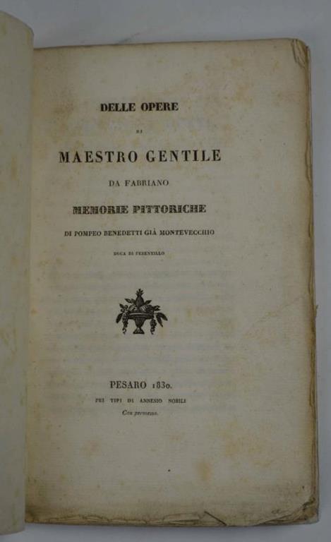Delle opere di Maestro Gentile da Fabriano. Memorie pittoriche - Pompeo Benedetti - copertina