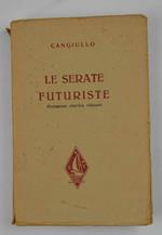 Le Serate futuriste. Romanzo storico vissuto. Con giudizi di Marinetti, Ojetti, Borgese, Simoni, Lipparini, Goll