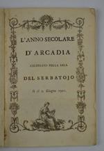L' anno secolare d' Arcadia celebrato nella sala del Serbatojo il dì 9 giugnio 1791