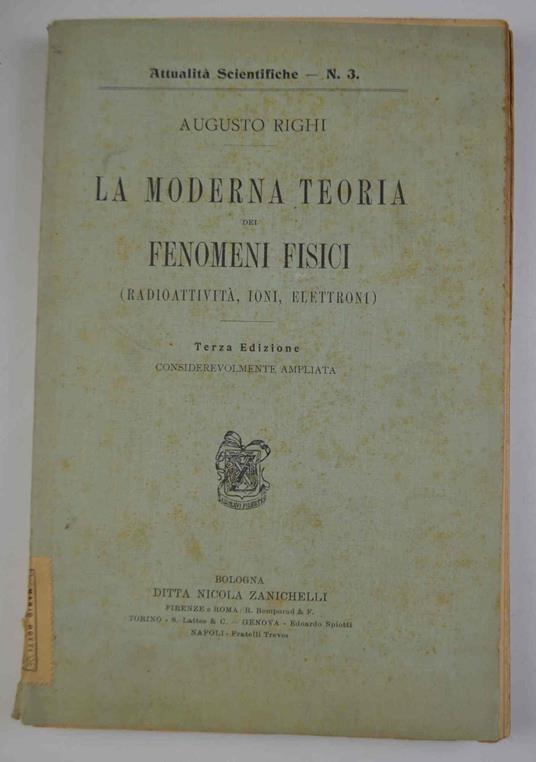 La moderna teoria dei fenomeni fisici (radioattività, ioni, elettroni) - Augusto Righi - copertina