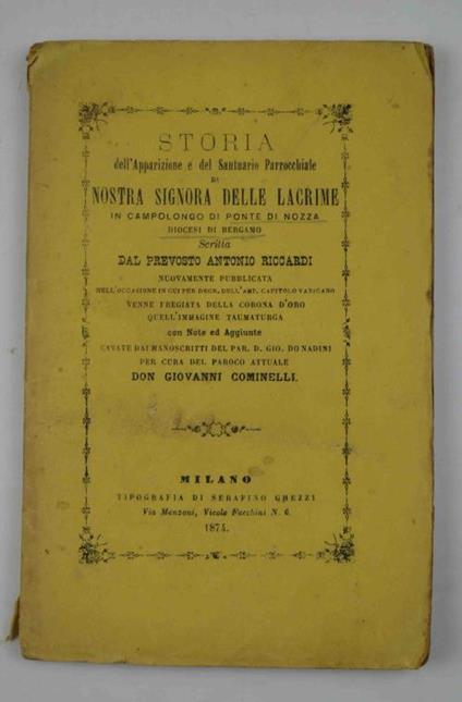 Storia dell'Apparizione e del Santuario Parrocchiale di Nostra Signora delle Lacrime in Campolongo di Ponte di Nozza. nuovamente pubblicata. con note ed aggiunte. per cura del paroco attuale don Giovanni Cominelli - Antonio Riccardi - copertina